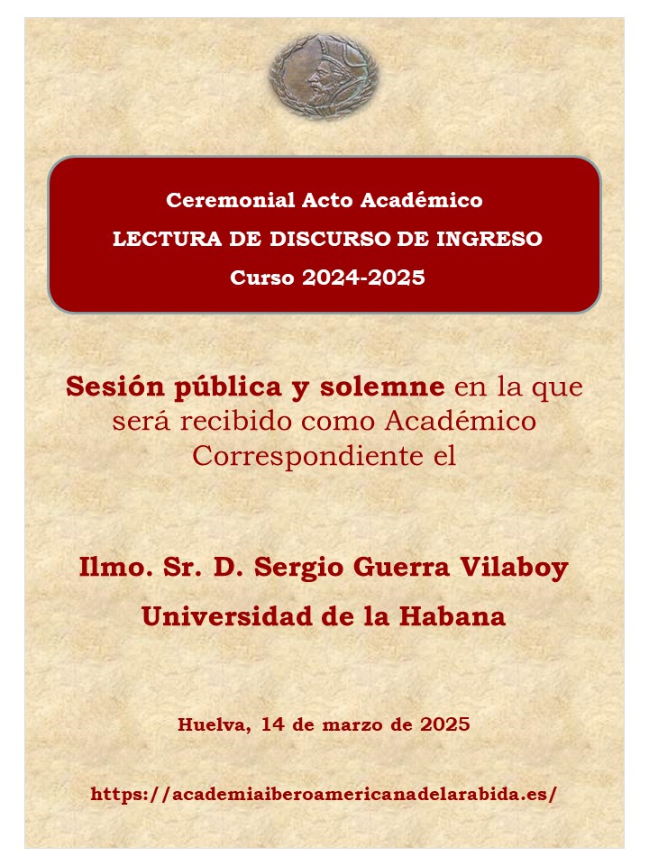 Sesión Pública Del Acto Solemne De La Lectura Del Discurso De Ingreso Como Académico Correspondiente Del Llmo. Sr. Dr. D. Sergio Guerra Vilaboy Que Se Celebrará El Próximo Día 14 De Marzo De 2025 A Las 19h.